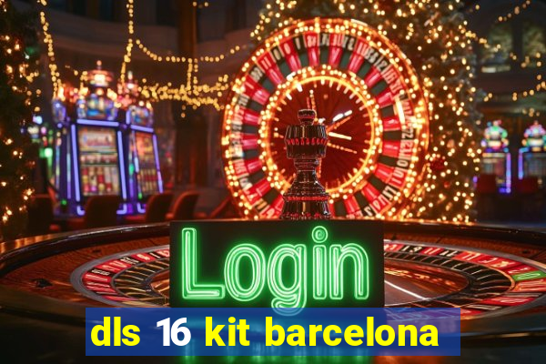 dls 16 kit barcelona